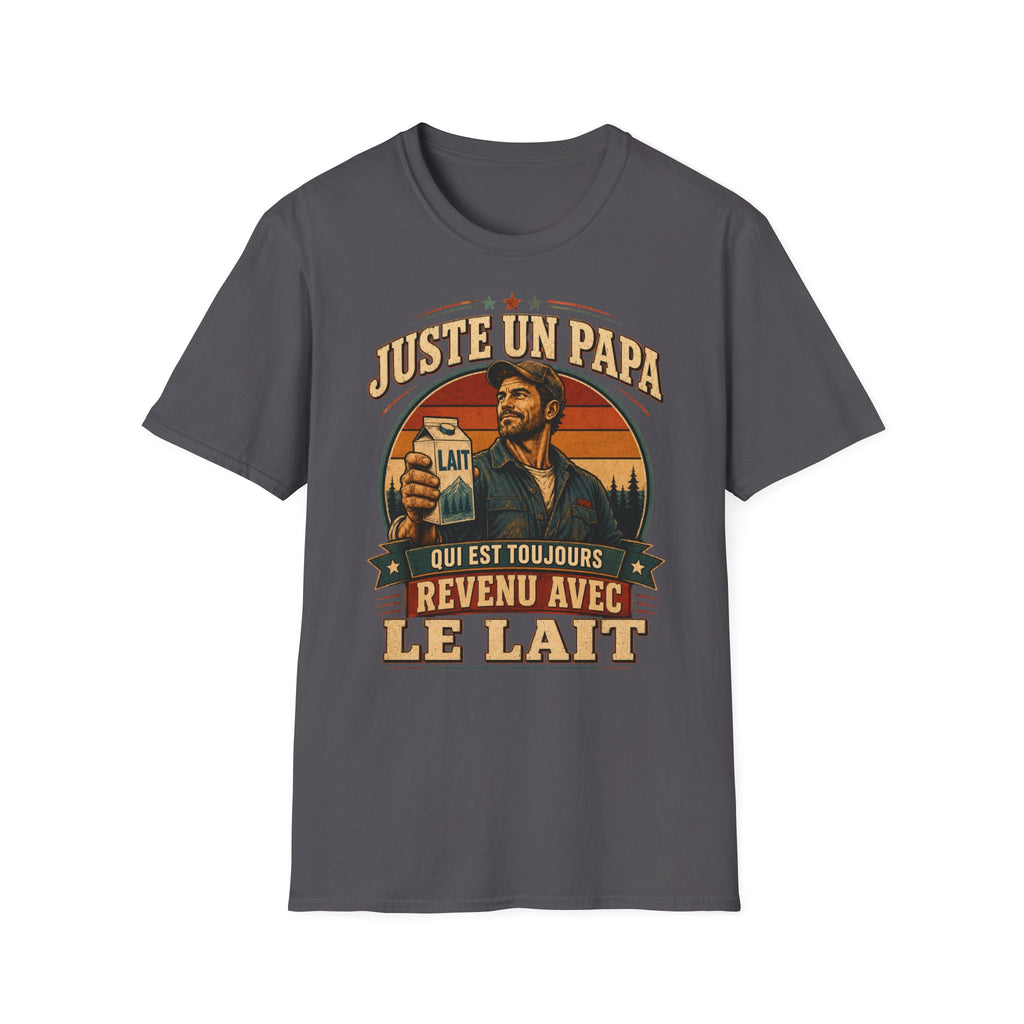 T-Shirt Juste Un Papa Qui Est Toujours Revenu Avec Le Lait