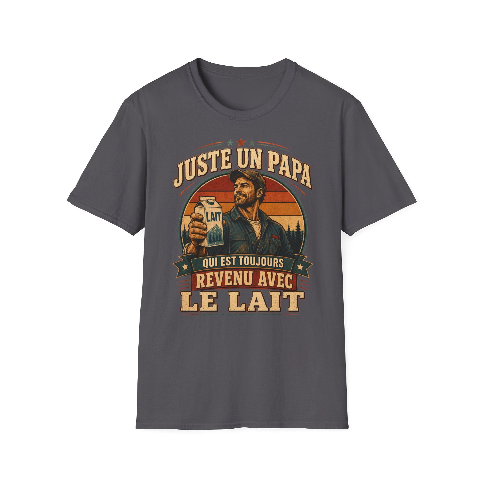 T-Shirt Juste Un Papa Qui Est Toujours Revenu Avec Le Lait