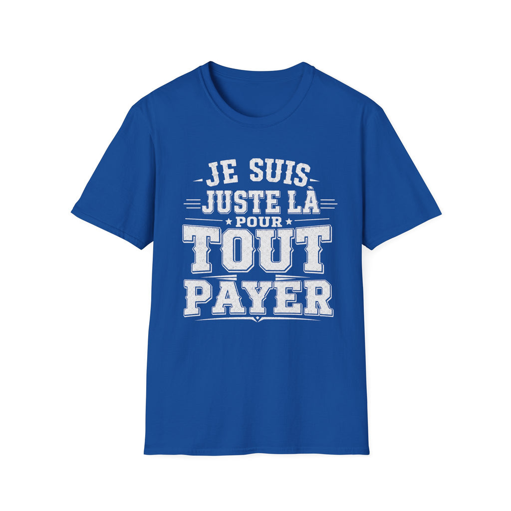 T-Shirt Je Suis Juste Là Pour Tout Payer