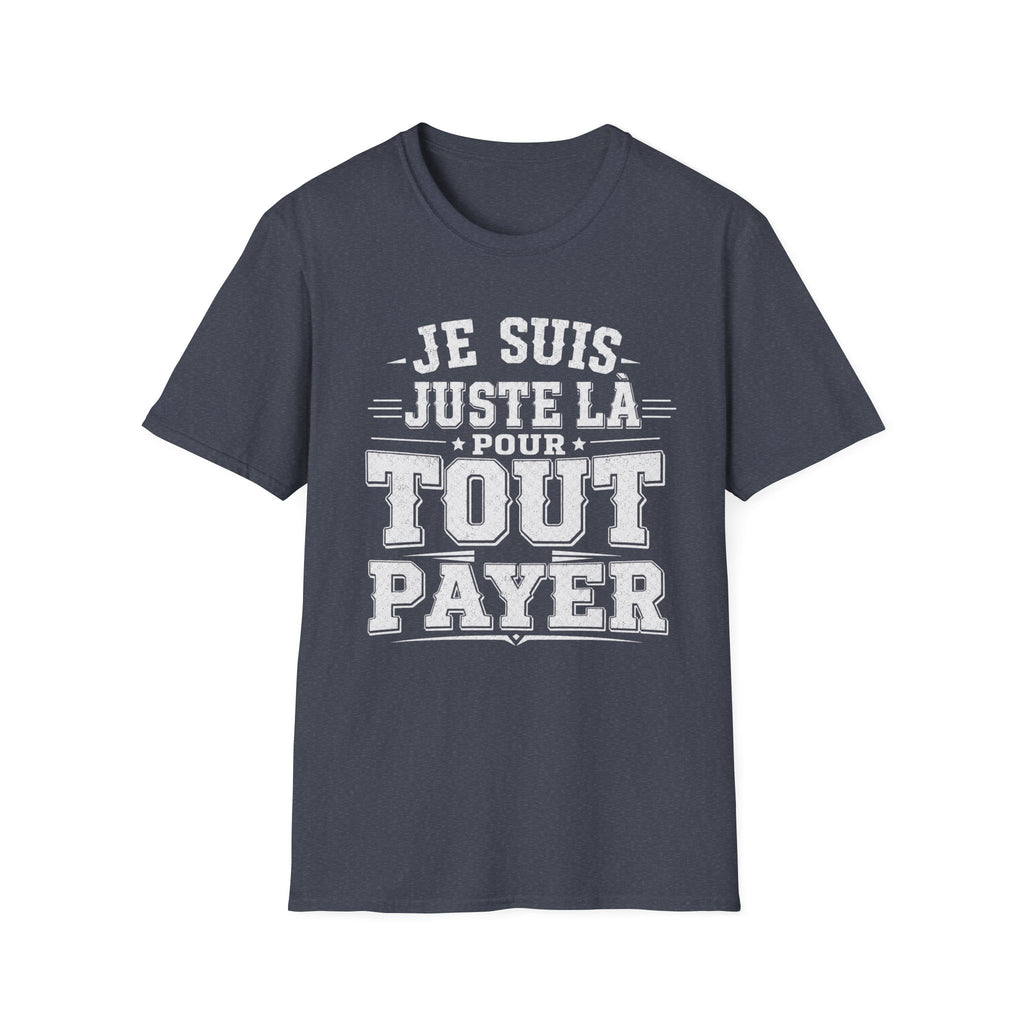 T-Shirt Je Suis Juste Là Pour Tout Payer