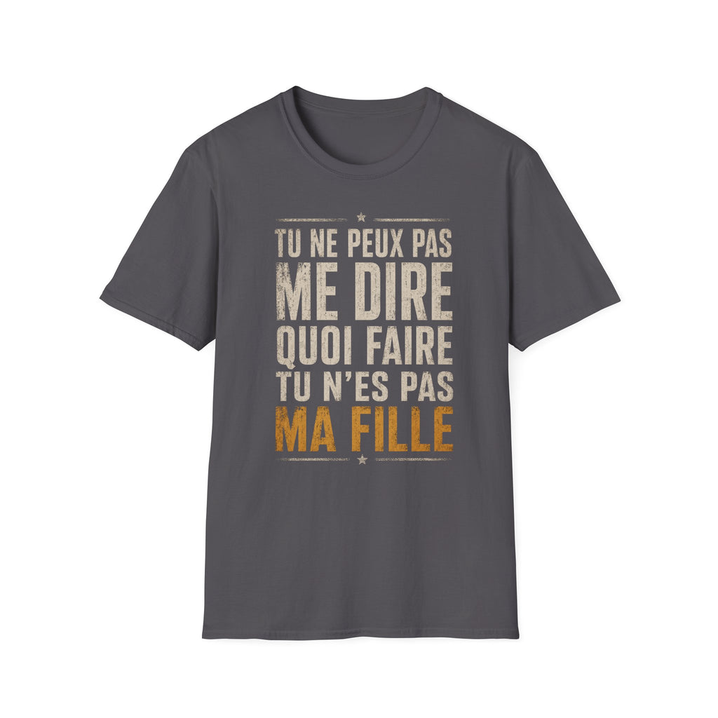 T-Shirt Tu Ne Peux Pas Me Dire Quoi Faire
