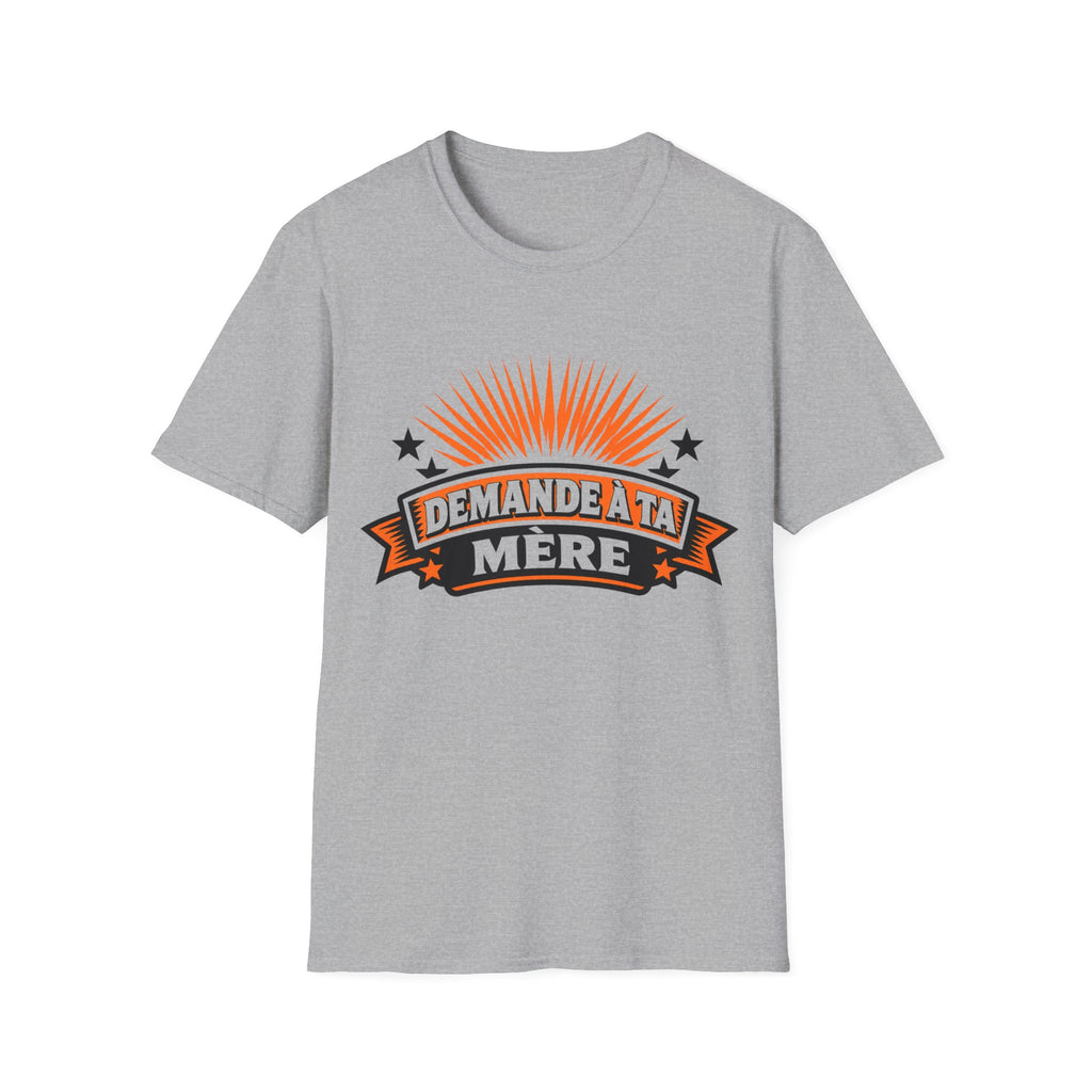 T-Shirt Mais Demande A Ta Mère