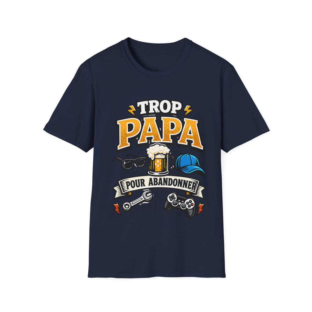 T-Shirt Trop Papa Pour Abandonner