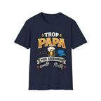 T-Shirt Trop Papa Pour Abandonner