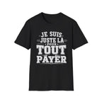 T-Shirt Je Suis Juste Là Pour Tout Payer