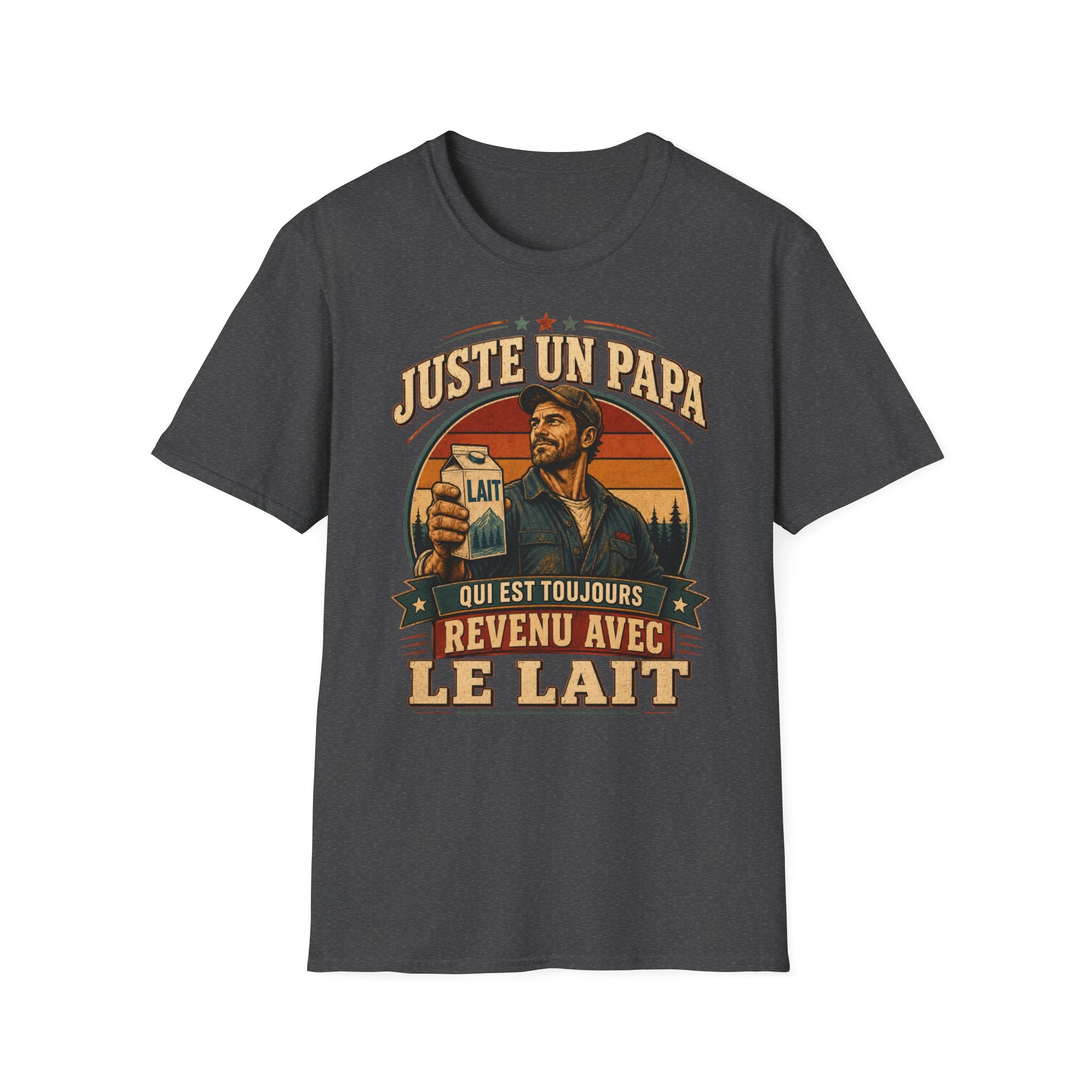 T-Shirt Juste Un Papa Qui Est Toujours Revenu Avec Le Lait
