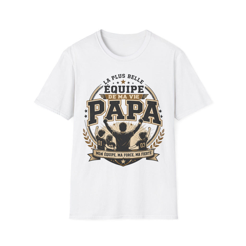 T-Shirt La Plus Belle Equipe De Ma Vie M'appelle Papa
