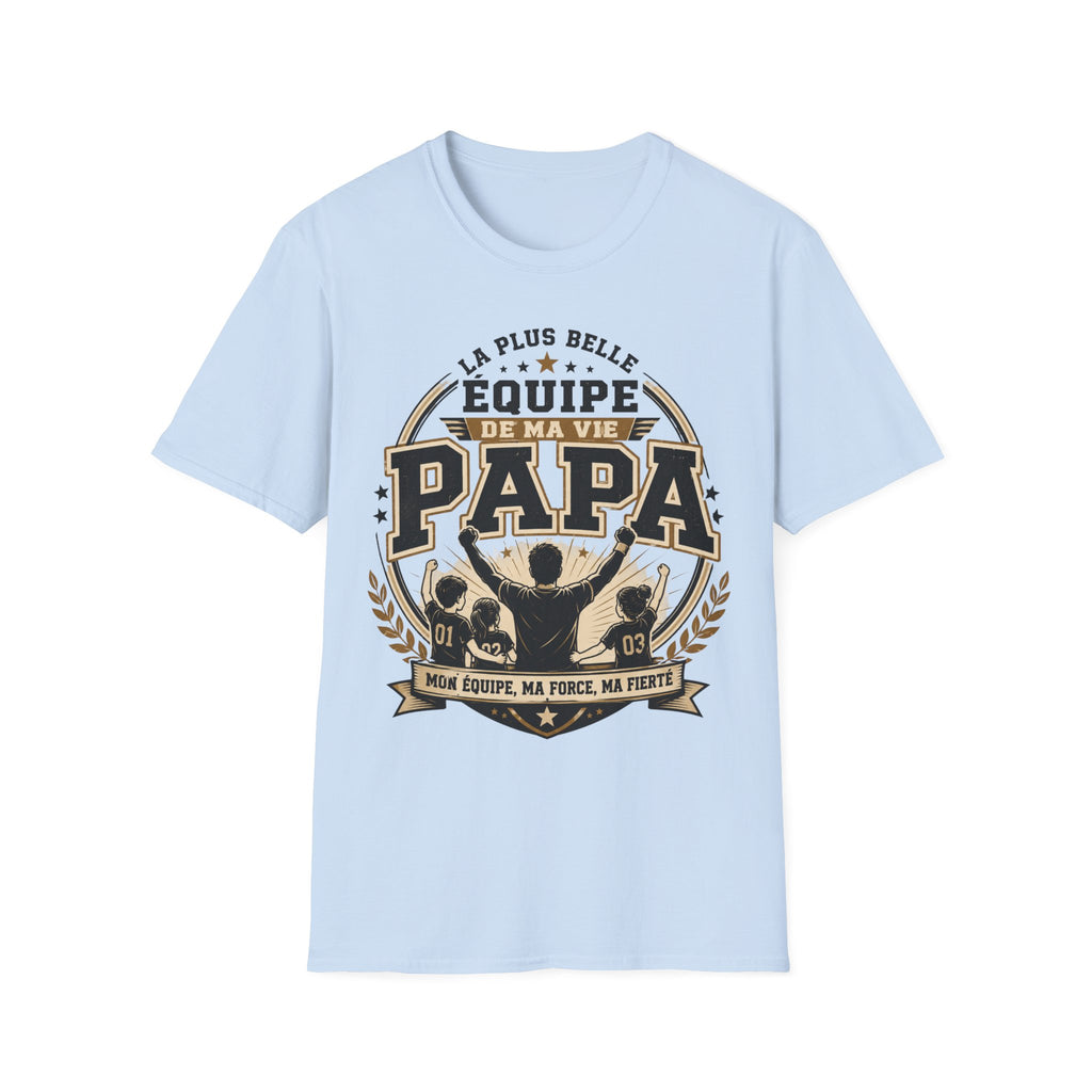 T-Shirt La Plus Belle Equipe De Ma Vie M'appelle Papa