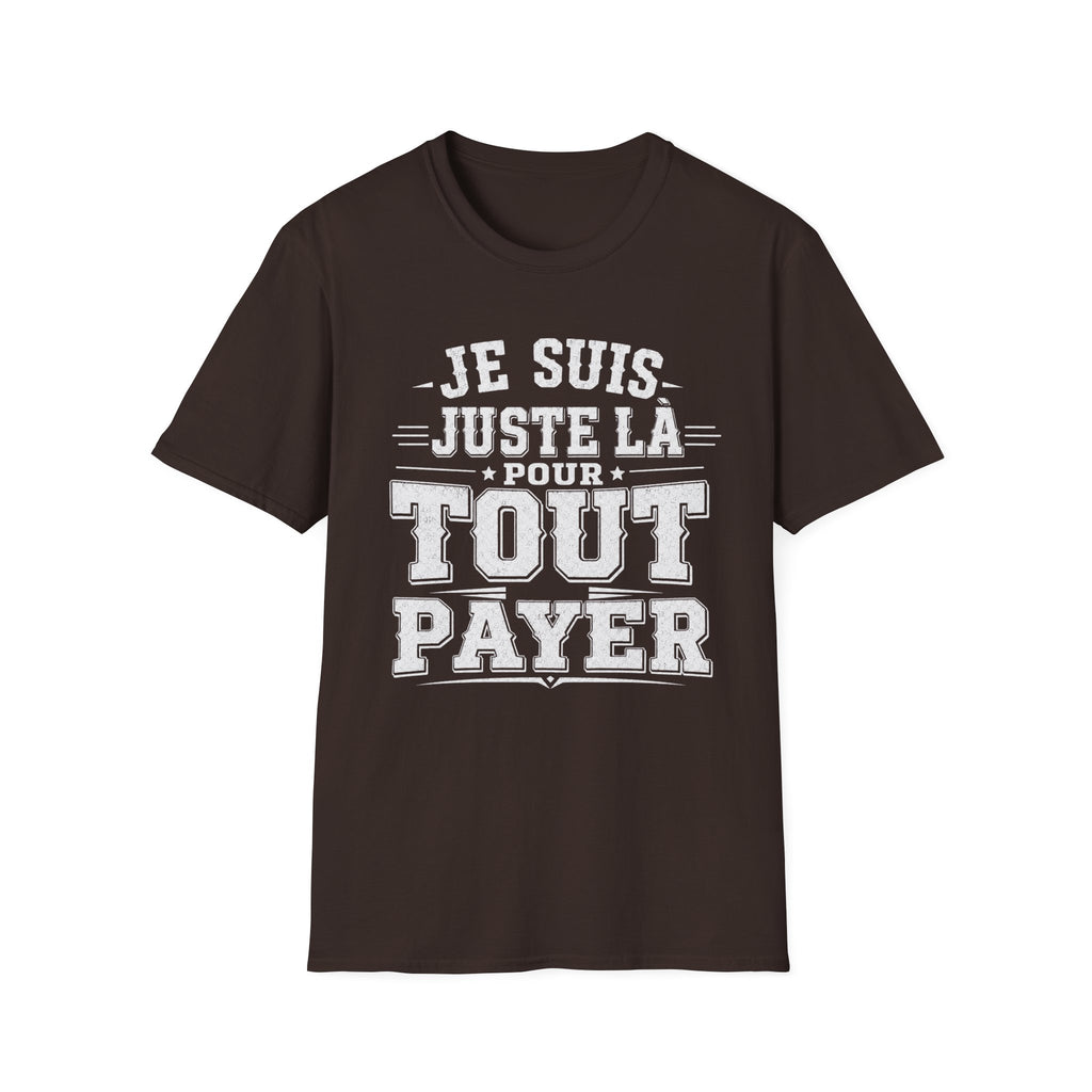 T-Shirt Je Suis Juste Là Pour Tout Payer