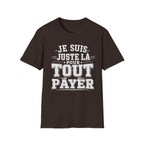 T-Shirt Je Suis Juste Là Pour Tout Payer