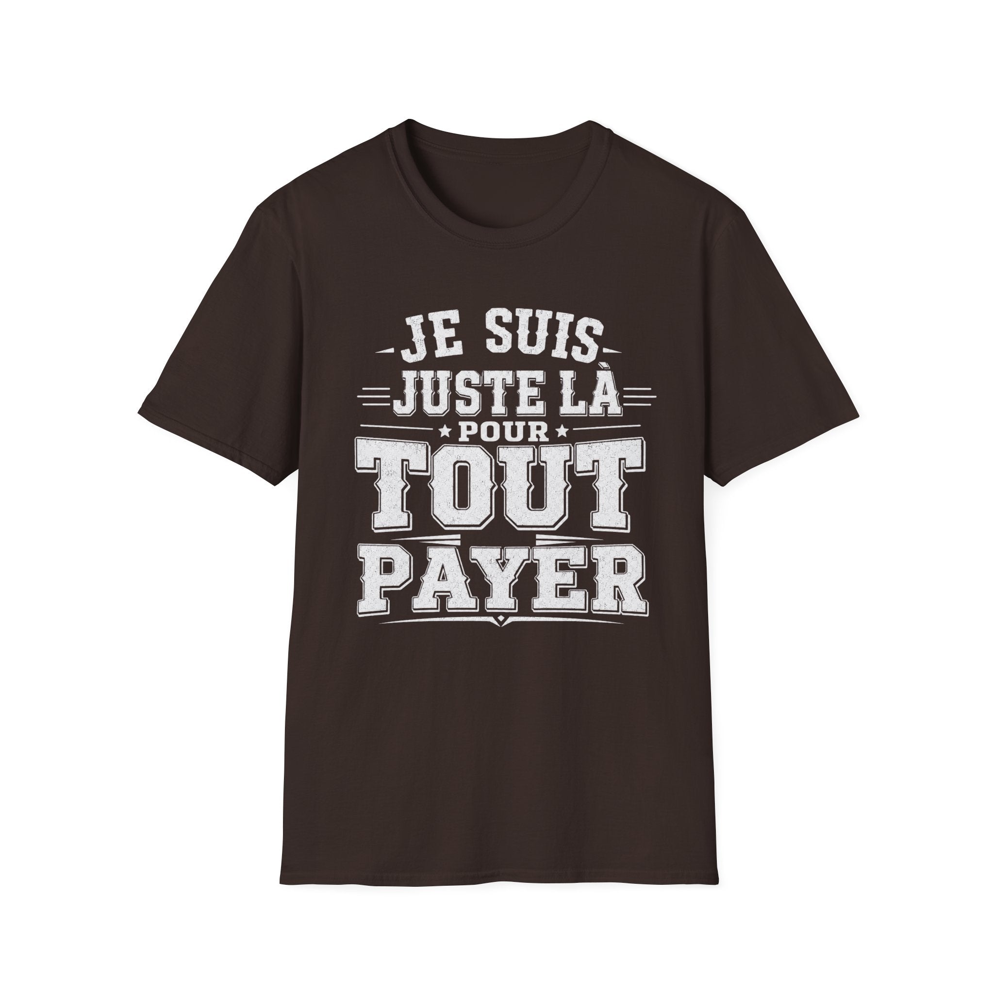 T-Shirt Je Suis Juste Là Pour Tout Payer
