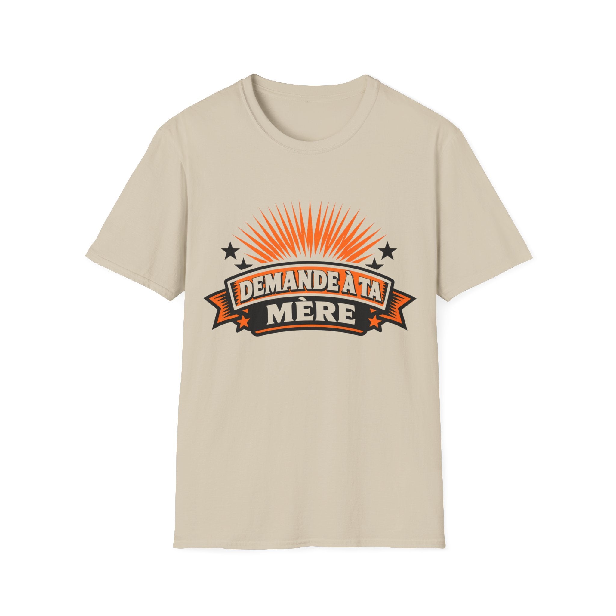 T-Shirt Mais Demande A Ta Mère