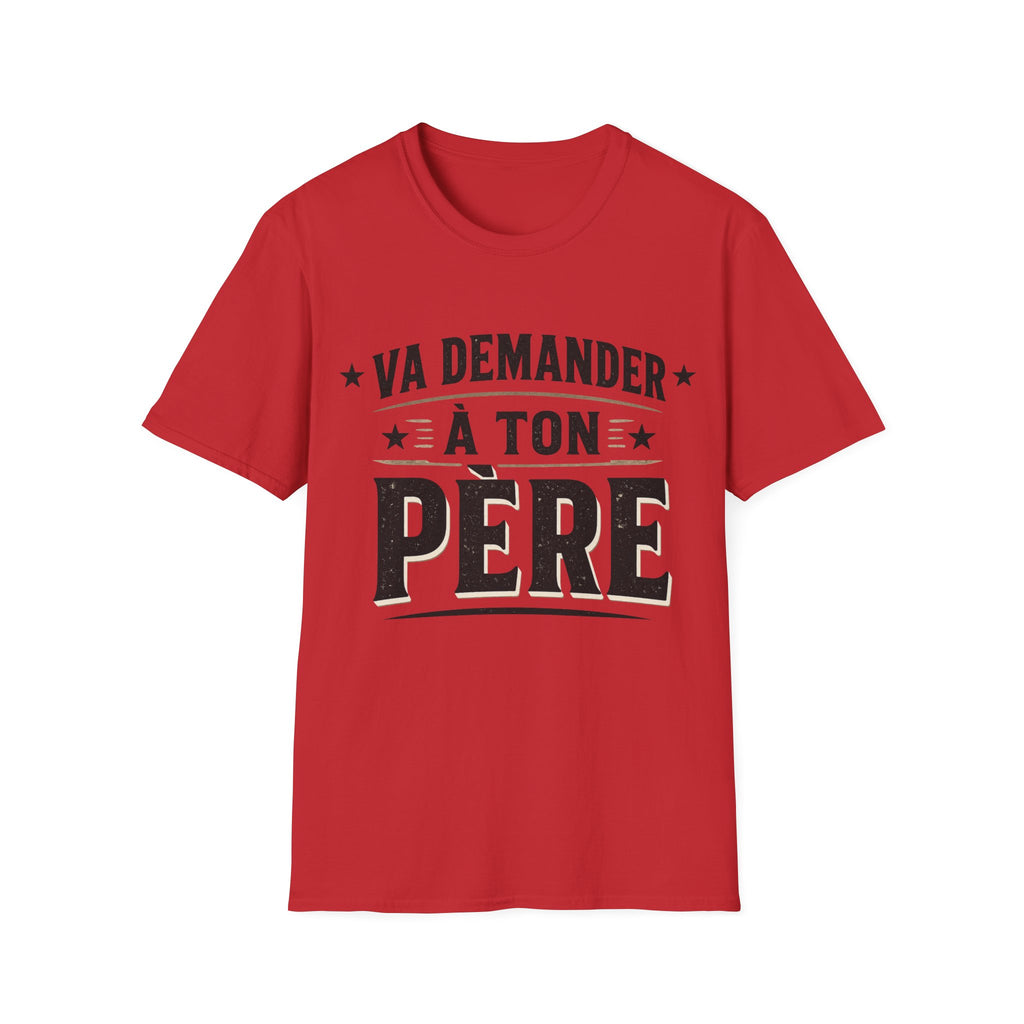 T-Shirt Va Demander A Ton Père