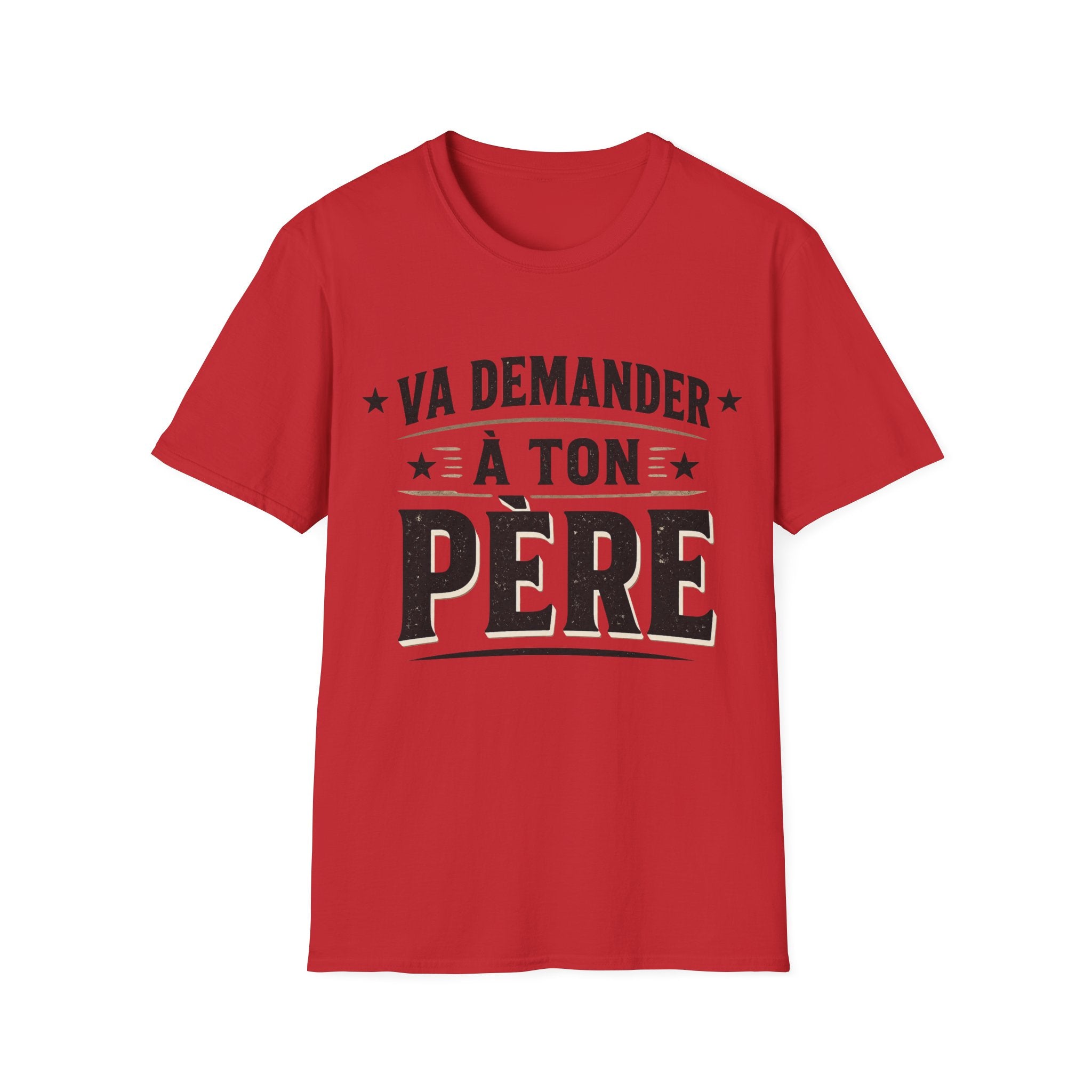 T-Shirt Va Demander A Ton Père