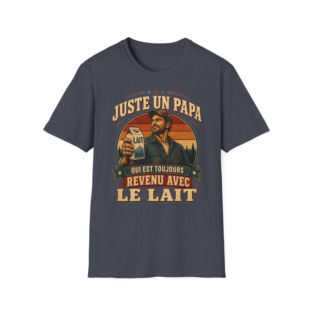 T-Shirt Juste Un Papa Qui Est Toujours Revenu Avec Le Lait