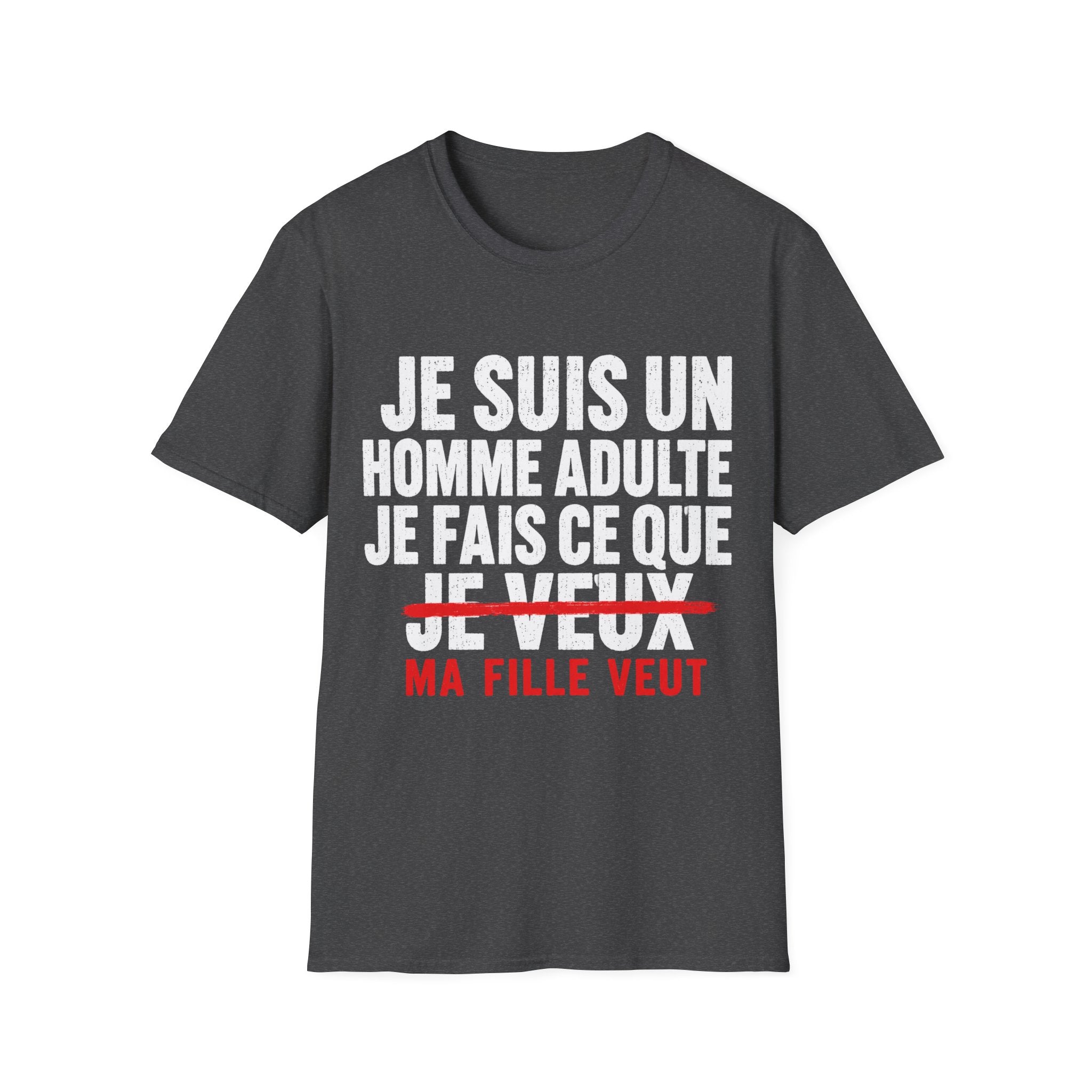 T-Shirt Je Fais Ce Que Ma Fille Veut