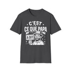 T-Shirt C'est Ce Que Papa A Dit