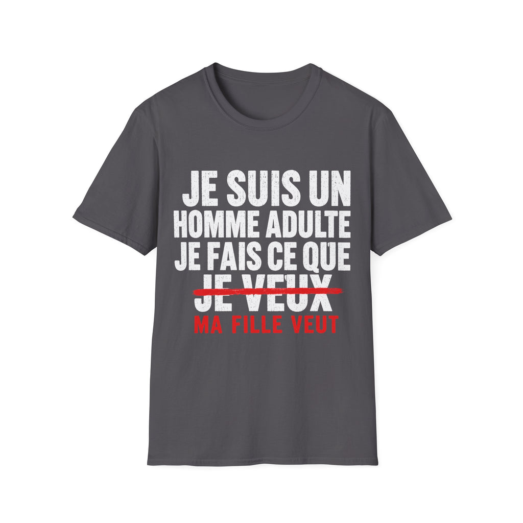 T-Shirt Je Fais Ce Que Ma Fille Veut