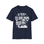 T-Shirt C'est Ce Que Papa A Dit