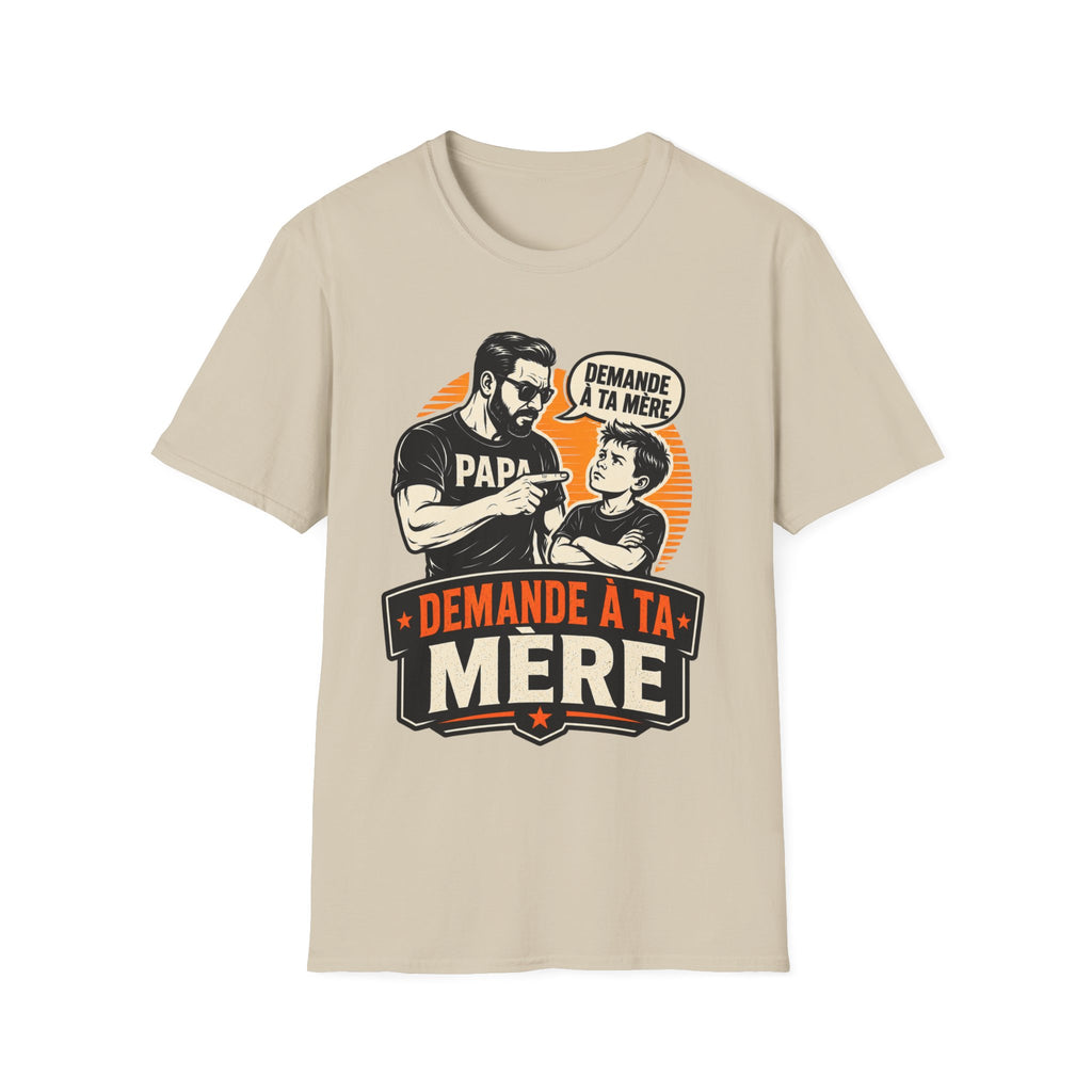 T-Shirt Papa Demande A Ta Mère