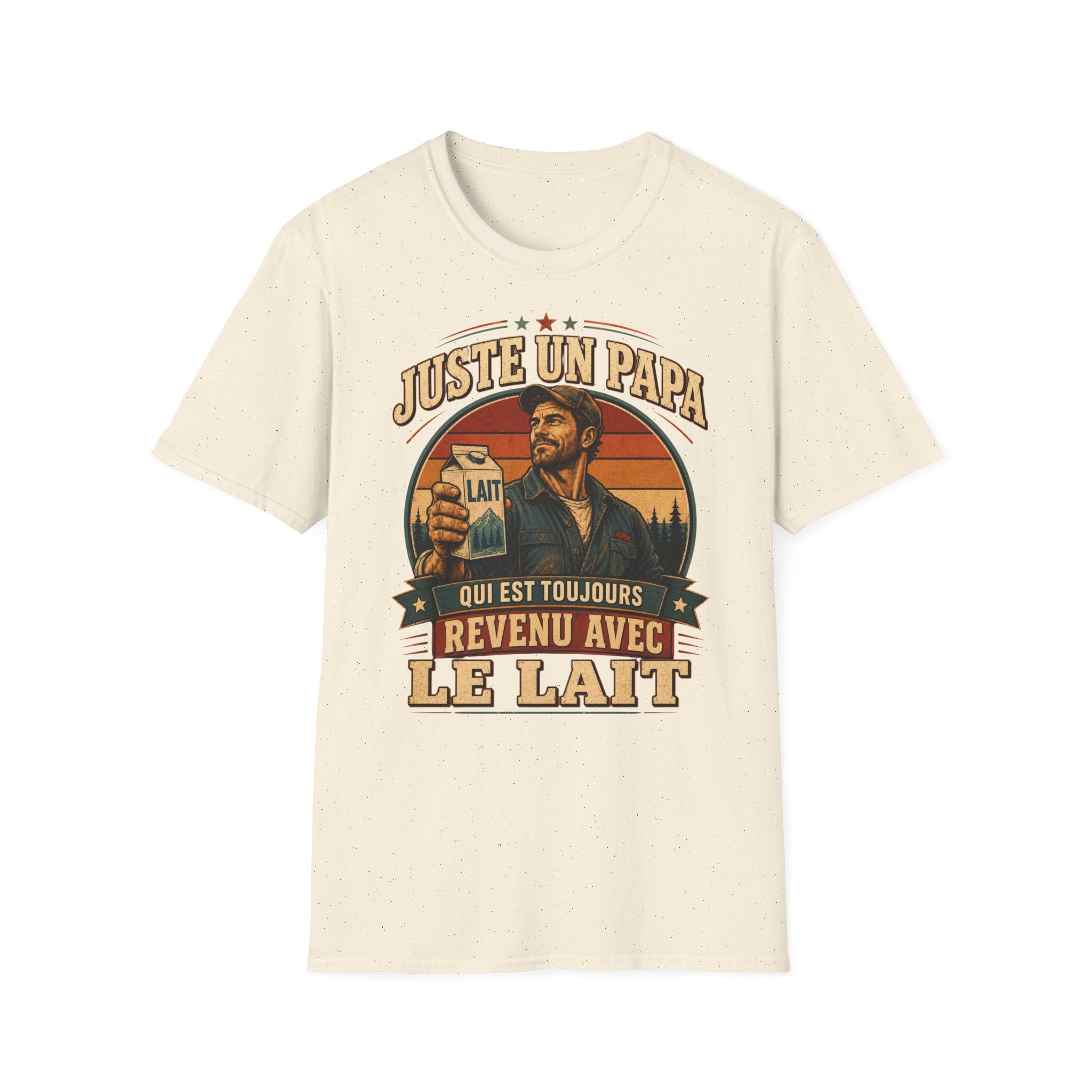 T-Shirt Juste Un Papa Qui Est Toujours Revenu Avec Le Lait