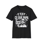 T-Shirt C'est Ce Que Papa A Dit