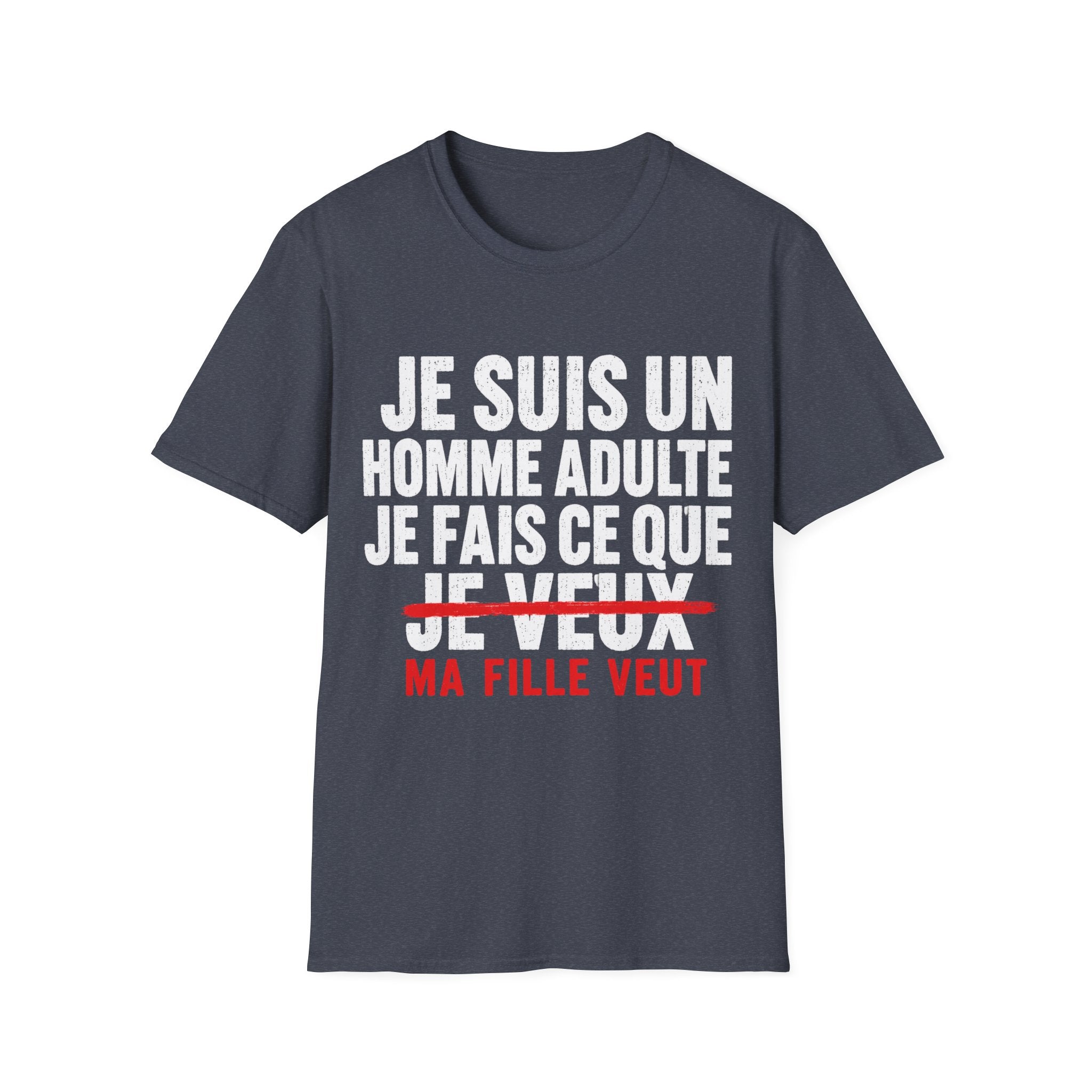 T-Shirt Je Fais Ce Que Ma Fille Veut