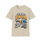 T-Shirt Trop Papa Pour Abandonner