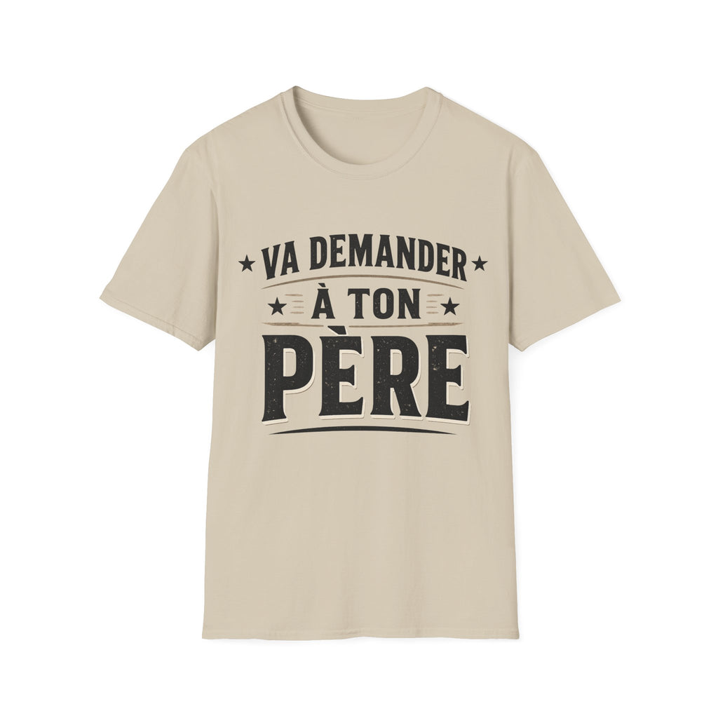 T-Shirt Va Demander A Ton Père
