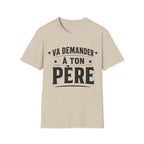T-Shirt Va Demander A Ton Père