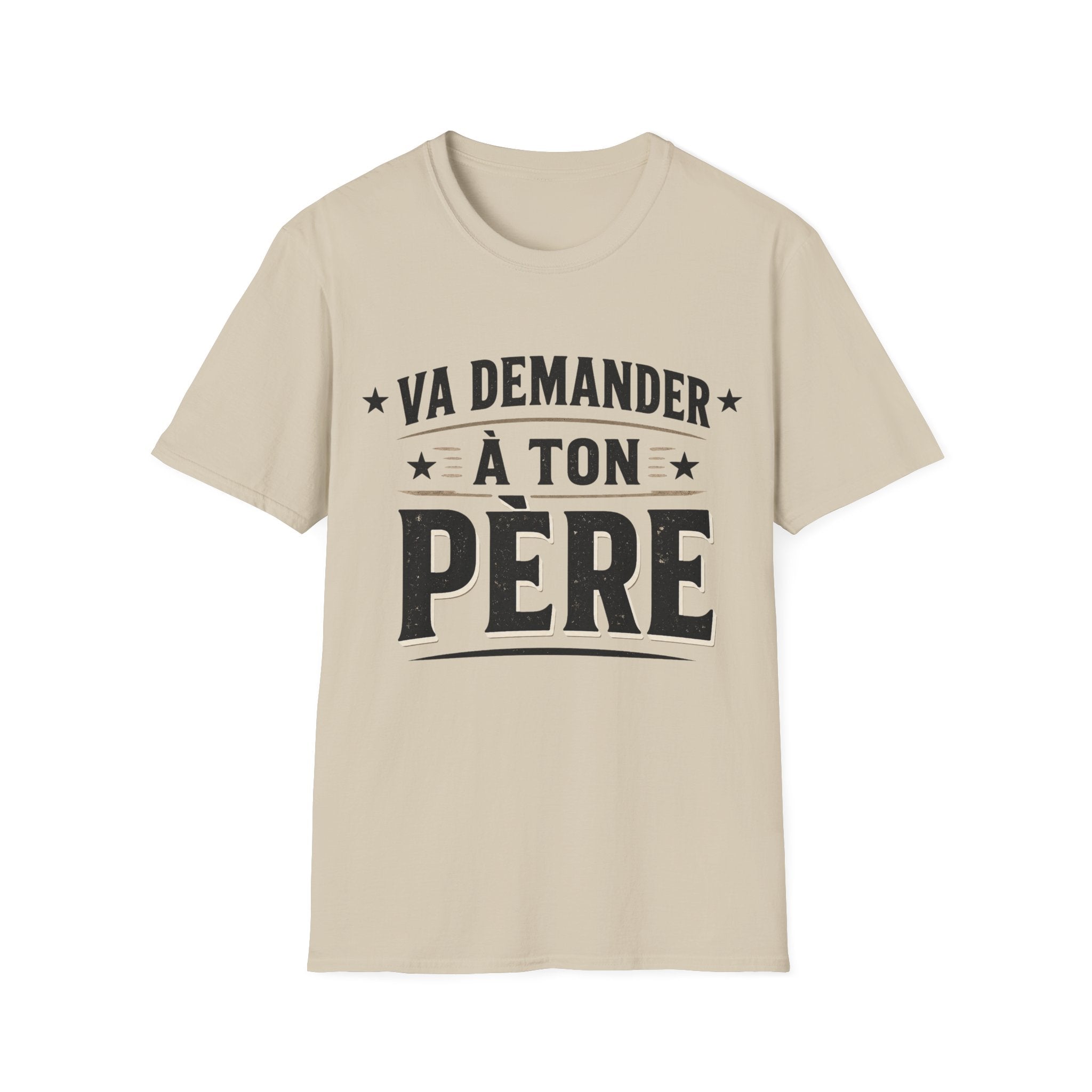 T-Shirt Va Demander A Ton Père