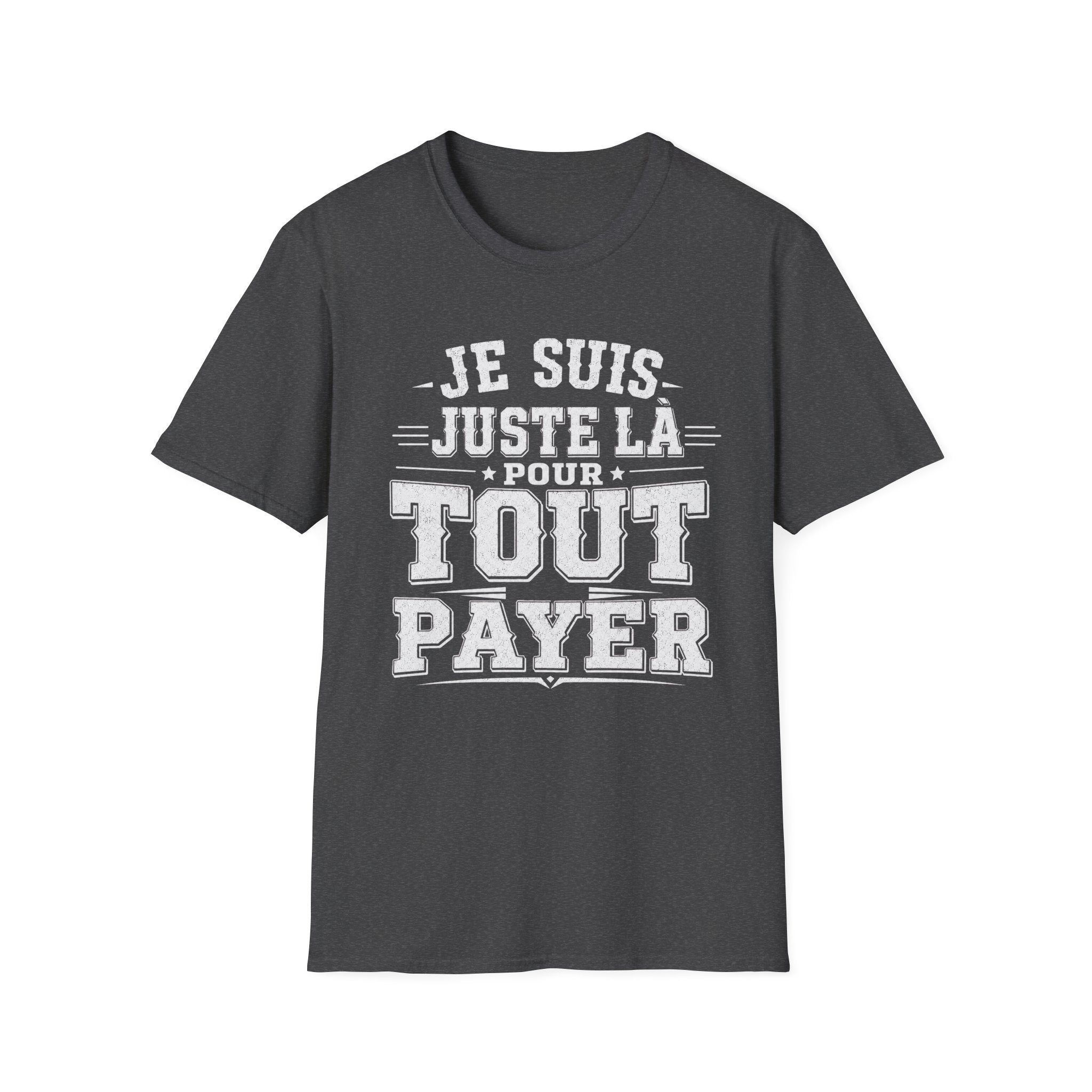 T-Shirt Je Suis Juste Là Pour Tout Payer