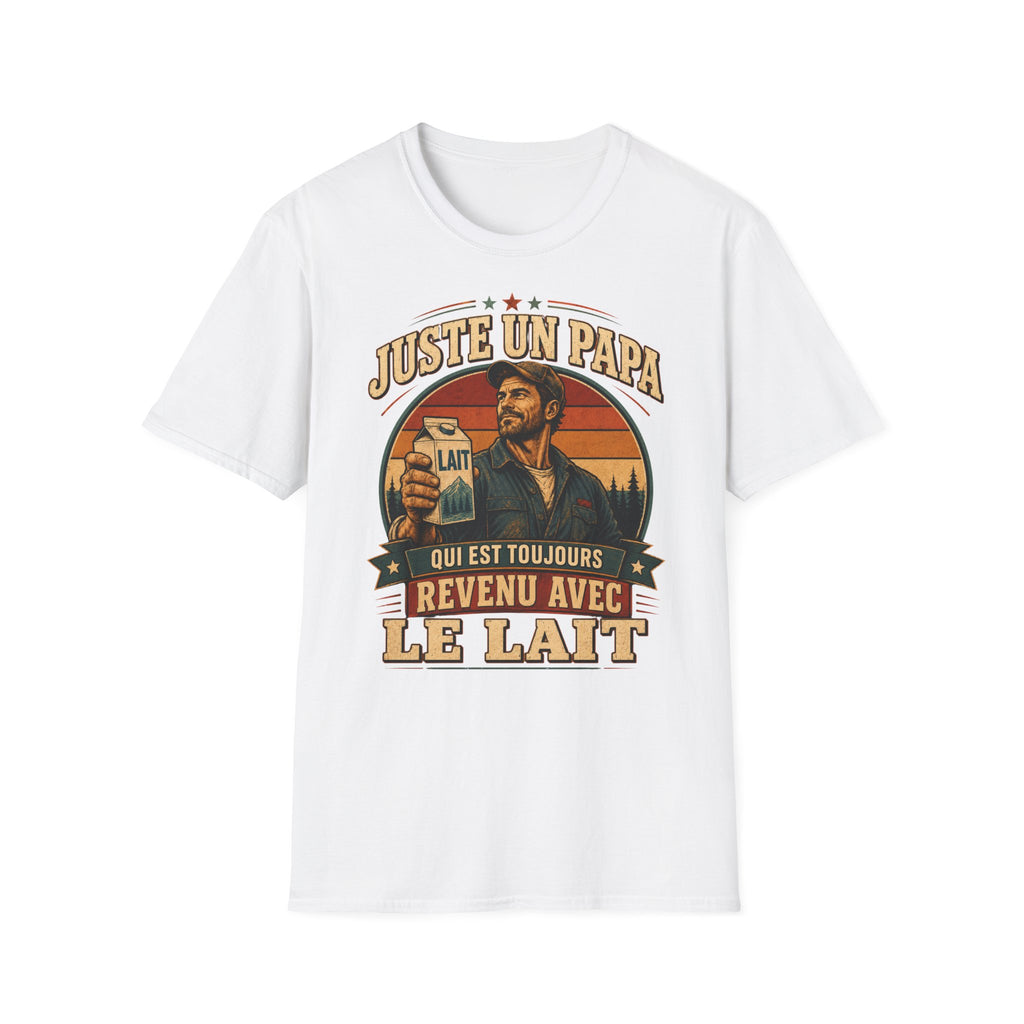T-Shirt Juste Un Papa Qui Est Toujours Revenu Avec Le Lait