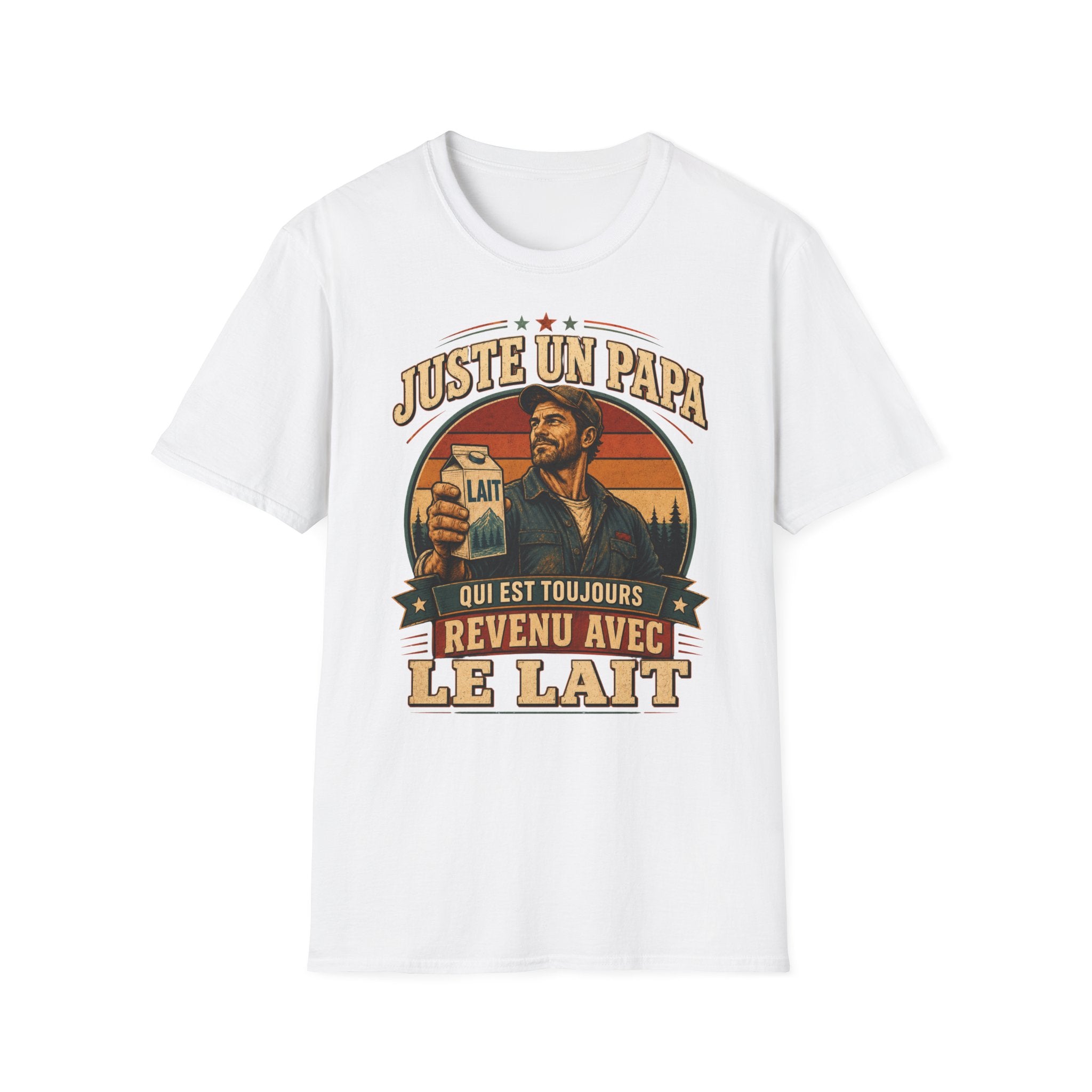 T-Shirt Juste Un Papa Qui Est Toujours Revenu Avec Le Lait
