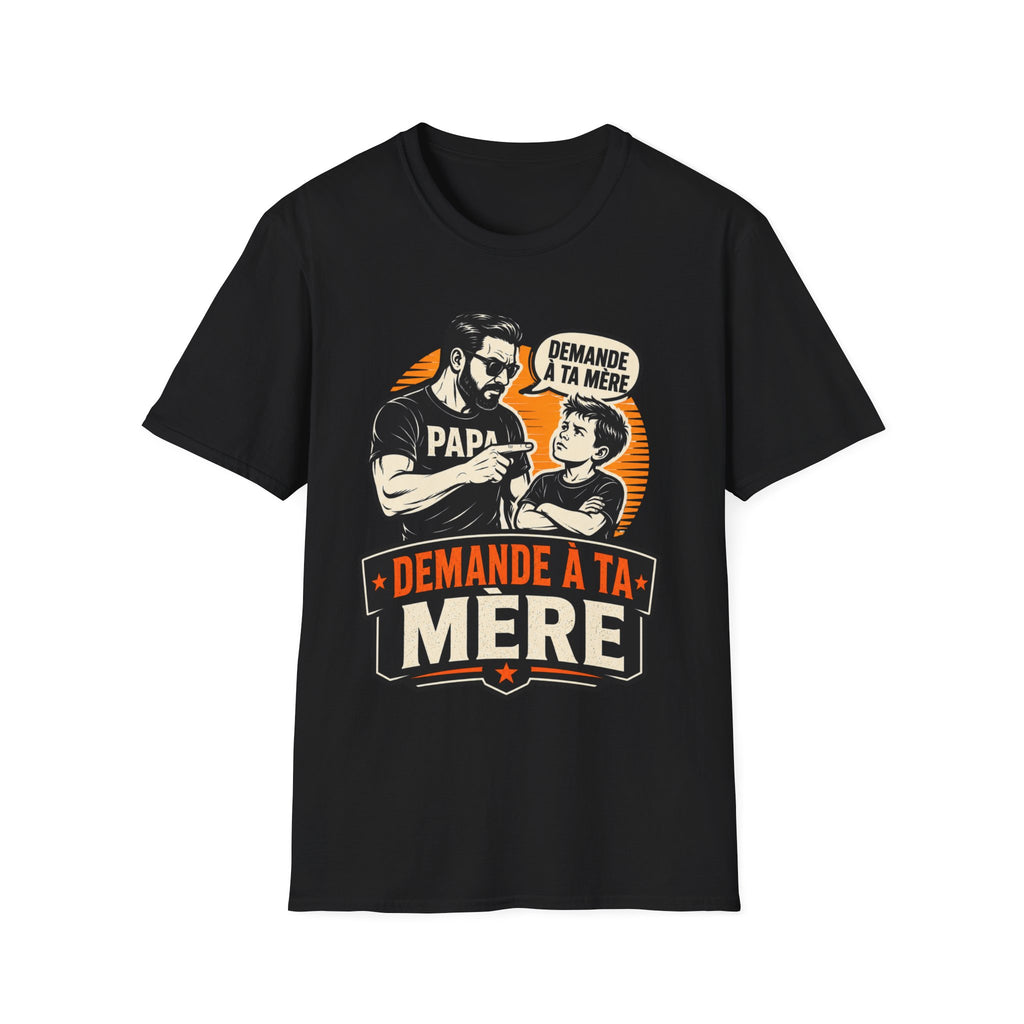 T-Shirt Papa Demande A Ta Mère