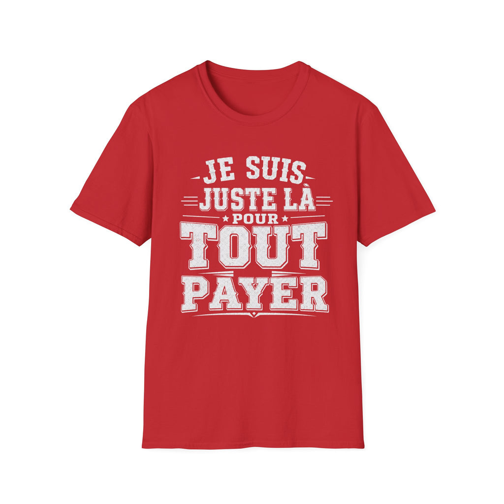 T-Shirt Je Suis Juste Là Pour Tout Payer