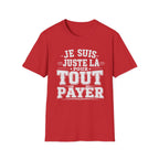 T-Shirt Je Suis Juste Là Pour Tout Payer