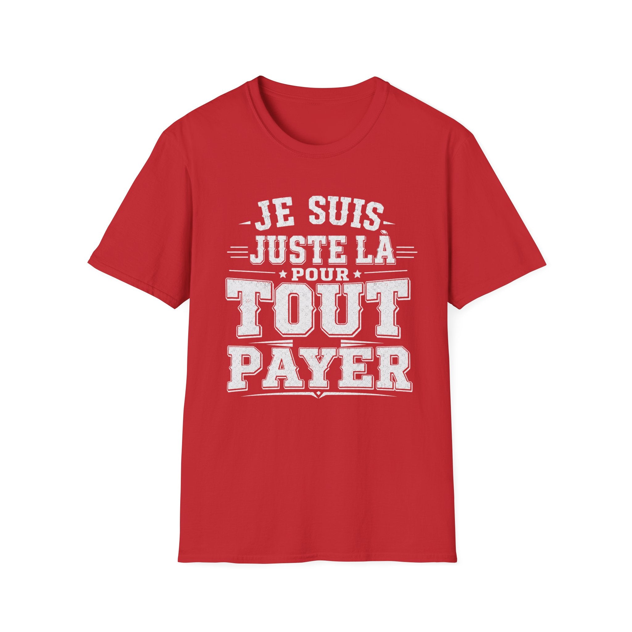 T-Shirt Je Suis Juste Là Pour Tout Payer