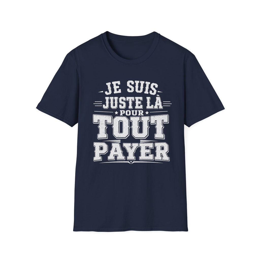 T-Shirt Je Suis Juste Là Pour Tout Payer