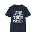 T-Shirt Je Suis Juste Là Pour Tout Payer