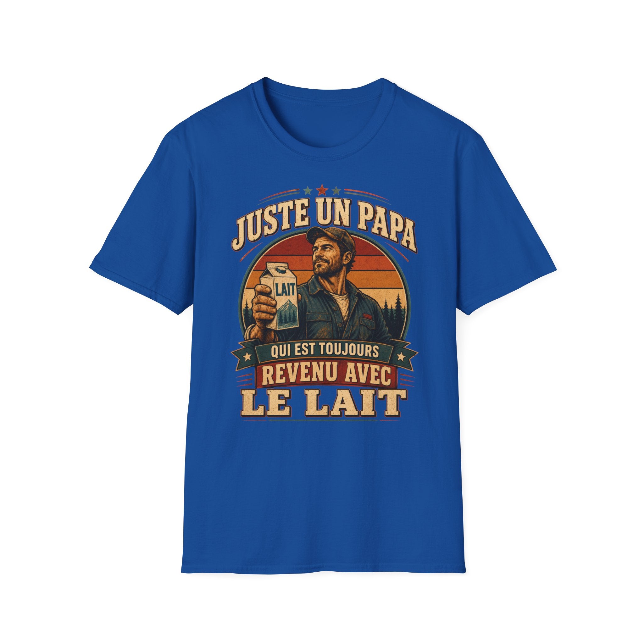 T-Shirt Juste Un Papa Qui Est Toujours Revenu Avec Le Lait