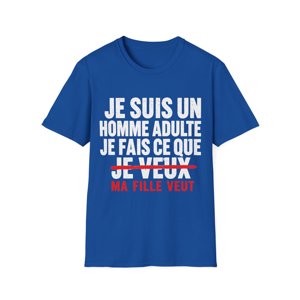 T-Shirt Je Fais Ce Que Ma Fille Veut