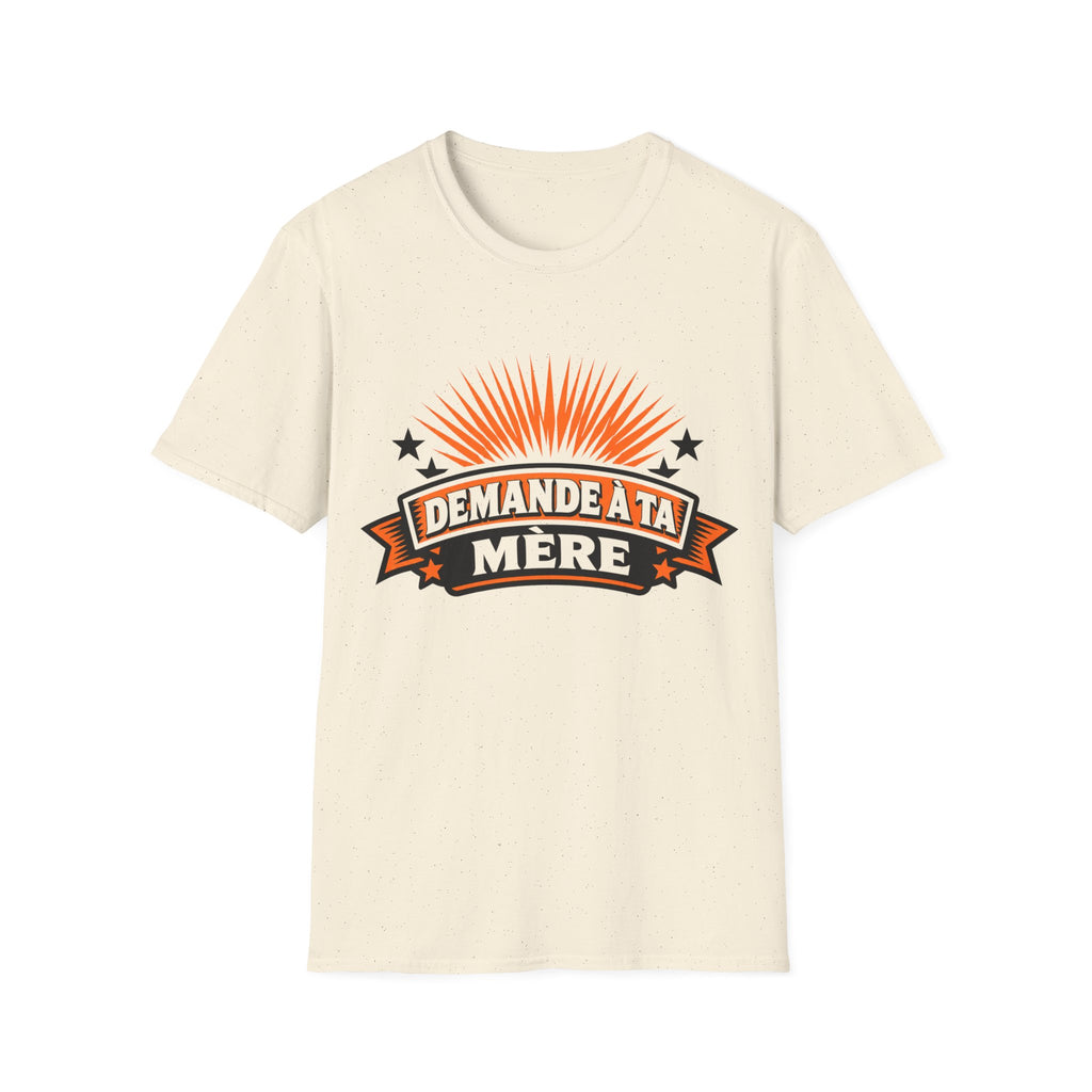 T-Shirt Mais Demande A Ta Mère