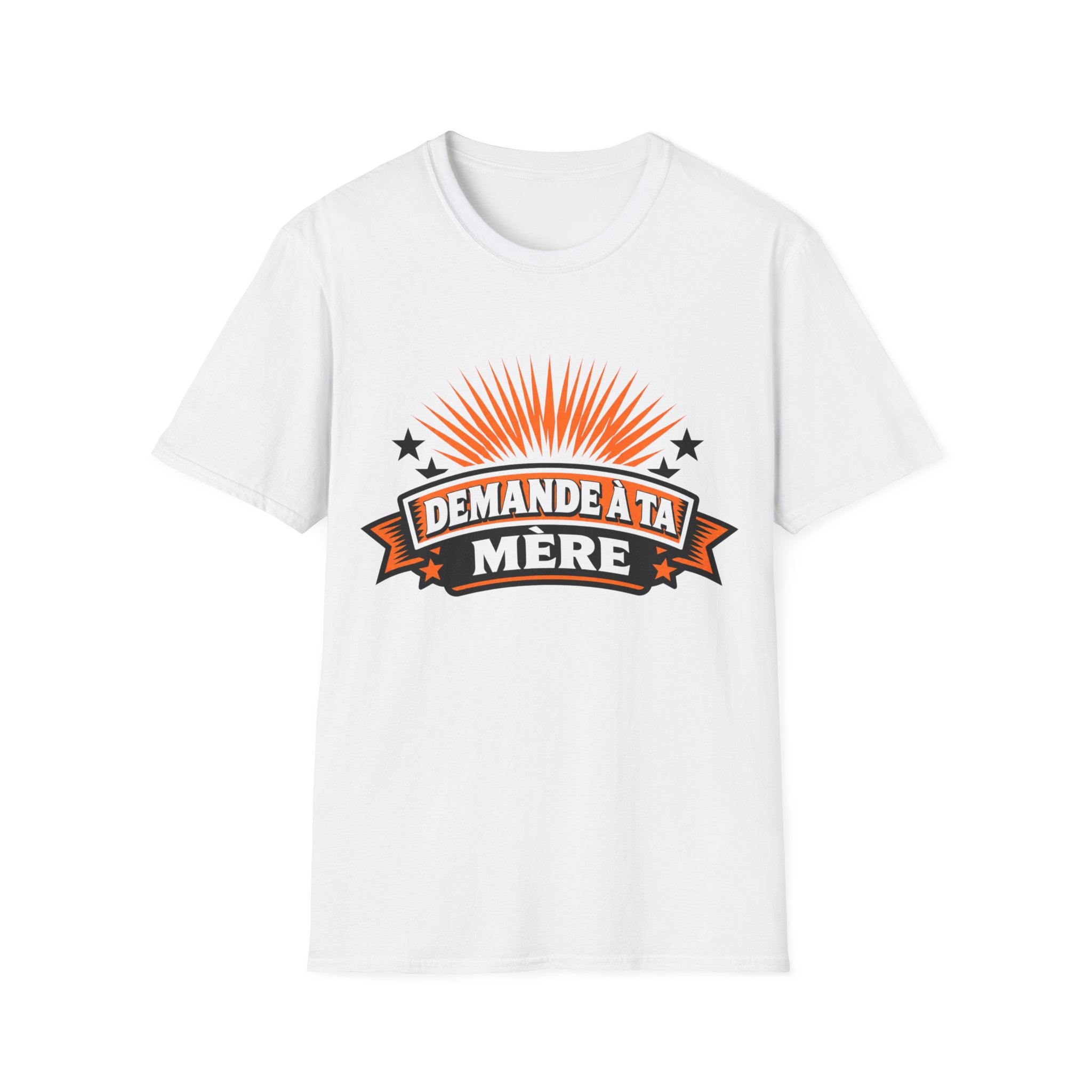 T-Shirt Mais Demande A Ta Mère