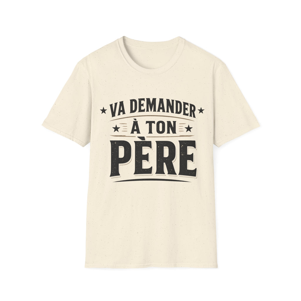 T-Shirt Va Demander A Ton Père
