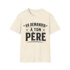 T-Shirt Va Demander A Ton Père
