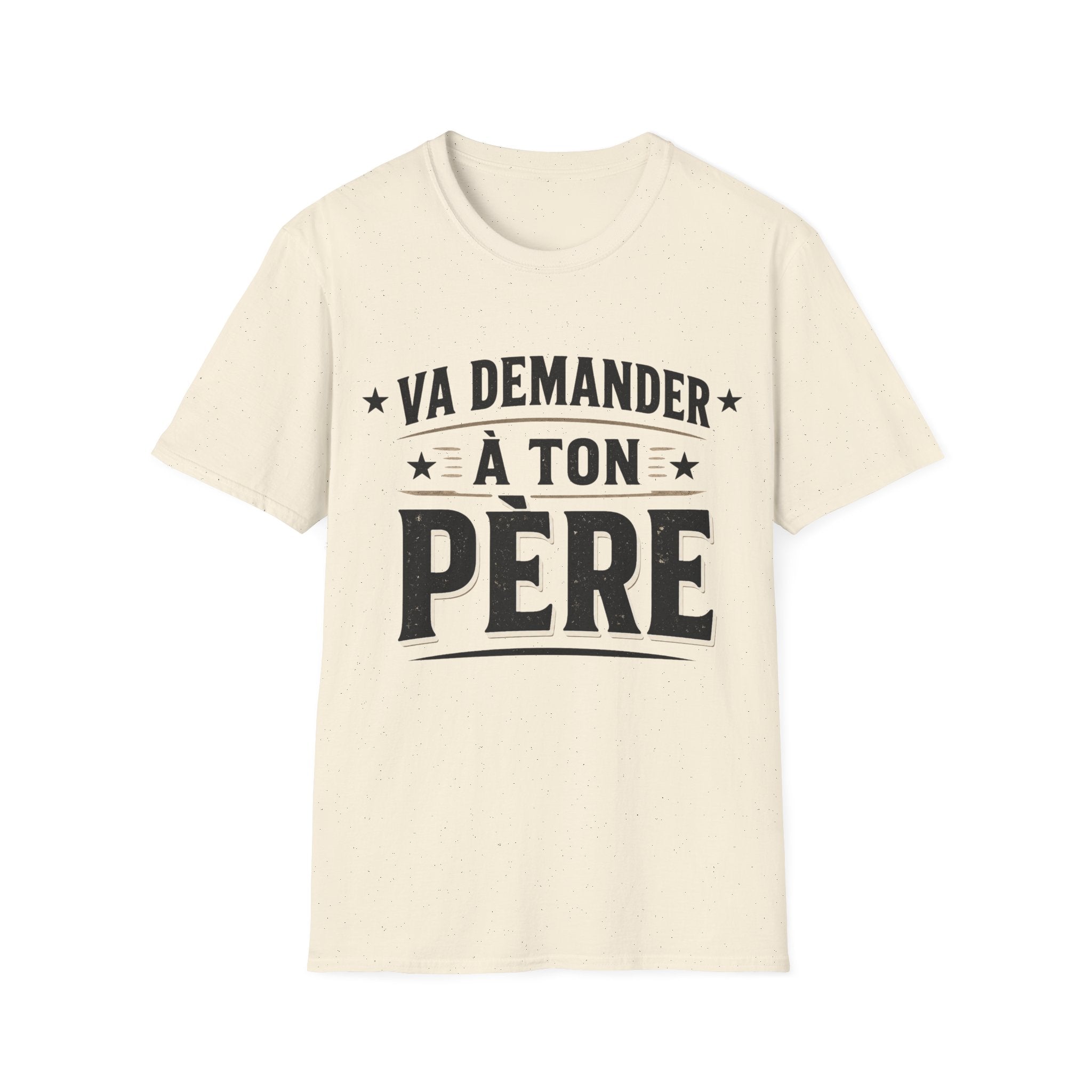 T-Shirt Va Demander A Ton Père