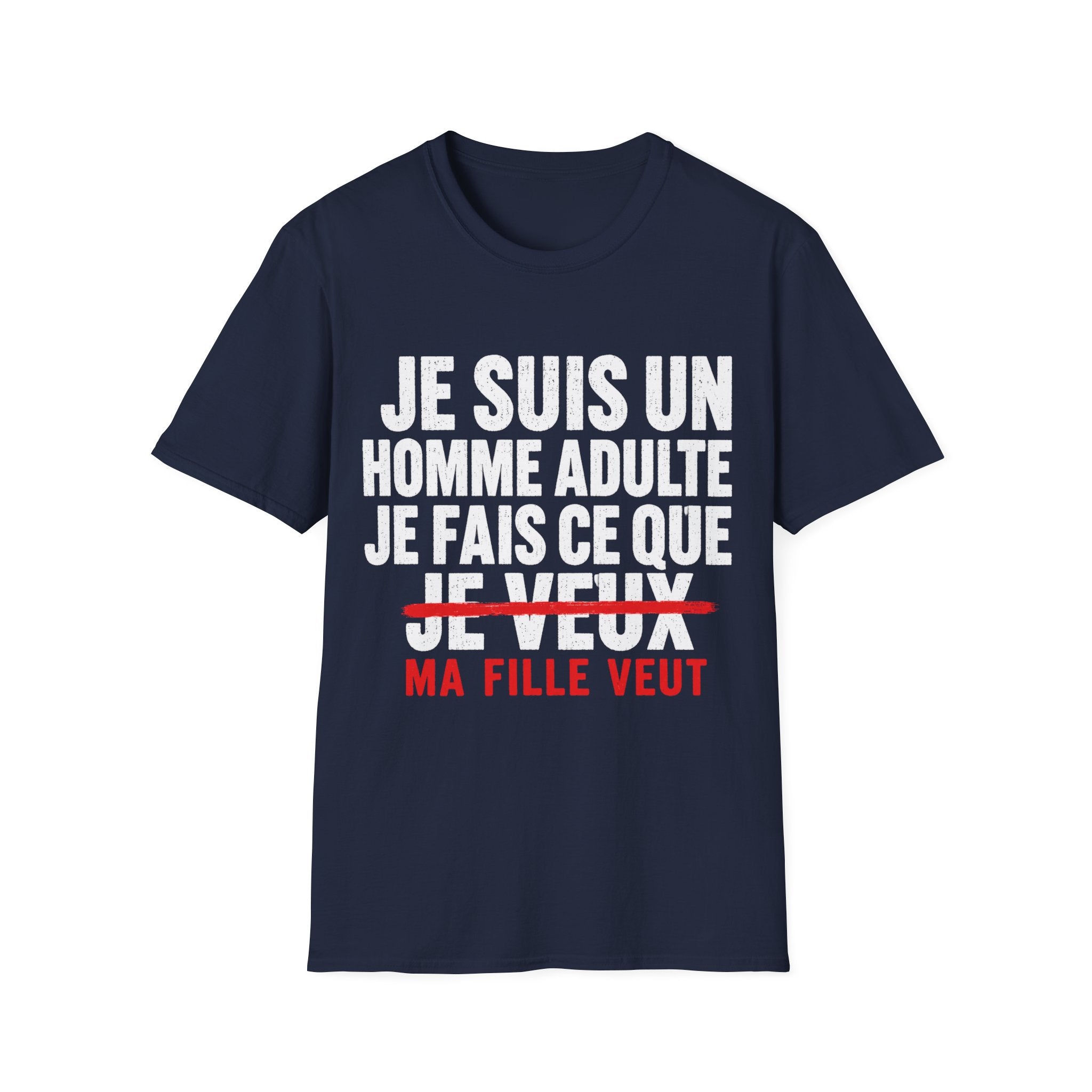 T-Shirt Je Fais Ce Que Ma Fille Veut