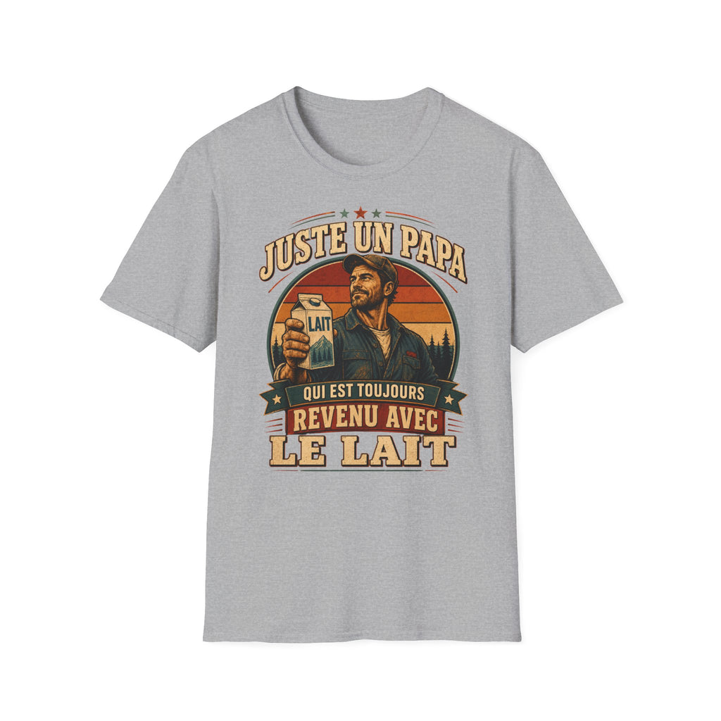 T-Shirt Juste Un Papa Qui Est Toujours Revenu Avec Le Lait