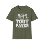 T-Shirt Je Suis Juste Là Pour Tout Payer